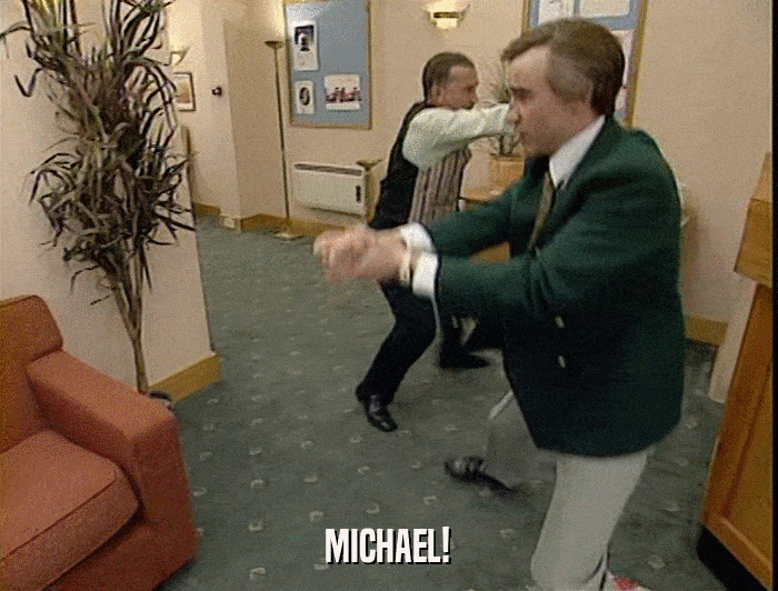 MICHAEL!  