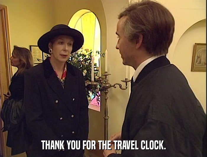 THANK YOU FOR THE TRAVEL CLOCK.  