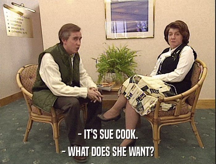 - IT'S SUE COOK.
 - WHAT DOES SHE WANT? 