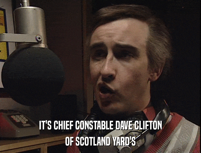 IT'S CHIEF CONSTABLE DAVE CLIFTON
 OF SCOTLAND YARD'S 