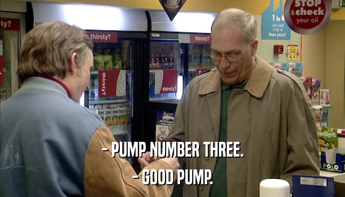 - PUMP NUMBER THREE. - GOOD PUMP. 