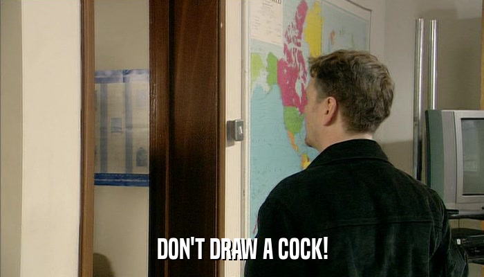 DON'T DRAW A COCK!  