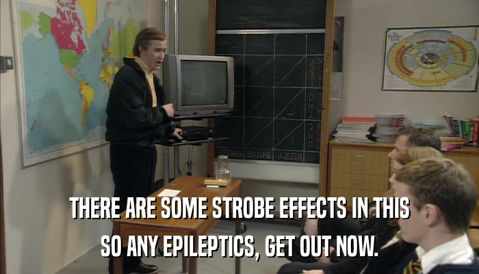 THERE ARE SOME STROBE EFFECTS IN THIS SO ANY EPILEPTICS, GET OUT NOW. 
