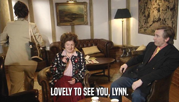 LOVELY TO SEE YOU, LYNN.  