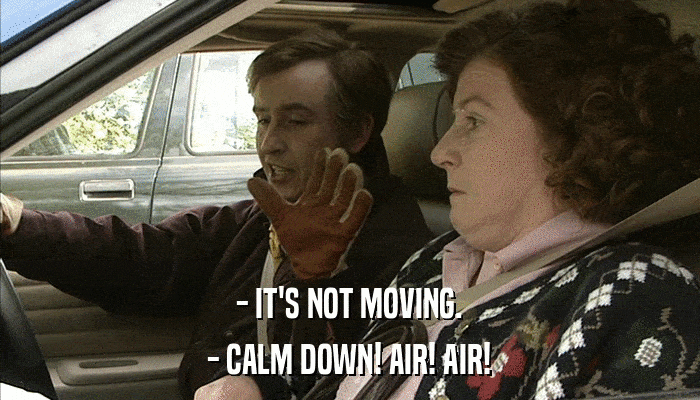 - IT'S NOT MOVING. - CALM DOWN! AIR! AIR! 