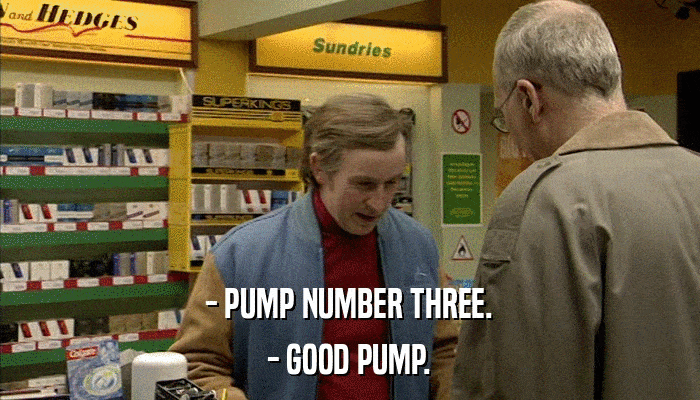 - PUMP NUMBER THREE. - GOOD PUMP. 