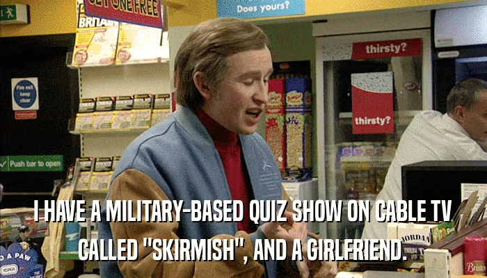 I HAVE A MILITARY-BASED QUIZ SHOW ON CABLE TV CALLED 