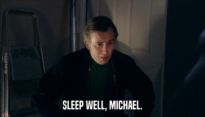 SLEEP WELL, MICHAEL.  