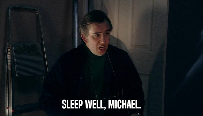 SLEEP WELL, MICHAEL.  