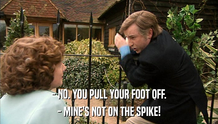- NO. YOU PULL YOUR FOOT OFF. - MINE'S NOT ON THE SPIKE! 