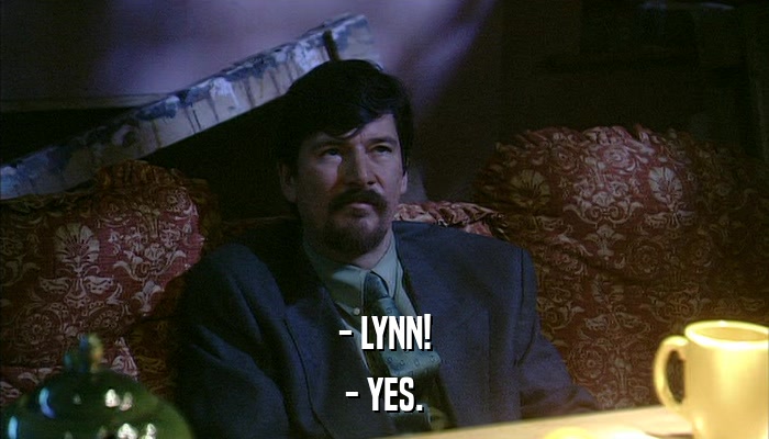 - LYNN! - YES. 