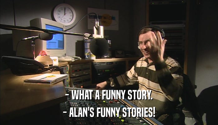 - WHAT A FUNNY STORY. - ALAN'S FUNNY STORIES! 