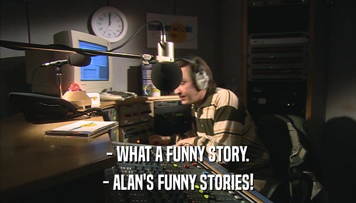 - WHAT A FUNNY STORY. - ALAN'S FUNNY STORIES! 