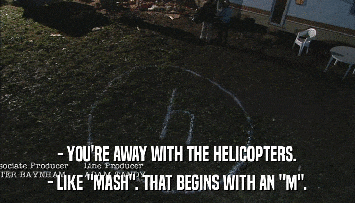 - YOU'RE AWAY WITH THE HELICOPTERS. - LIKE 