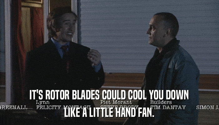 IT'S ROTOR BLADES COULD COOL YOU DOWN LIKE A LITTLE HAND FAN. 