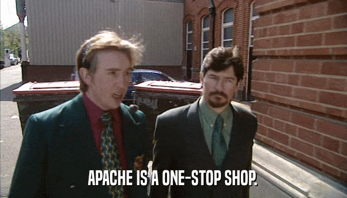 APACHE IS A ONE-STOP SHOP.  