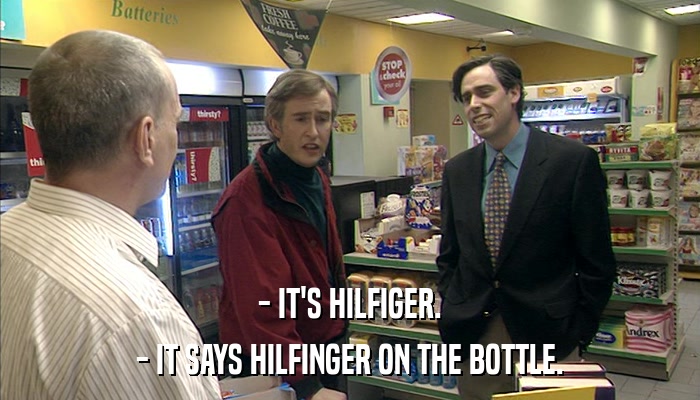 - IT'S HILFIGER. - IT SAYS HILFINGER ON THE BOTTLE. 