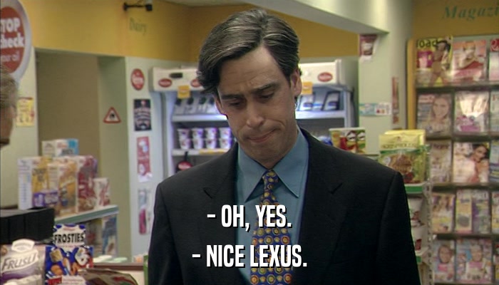 - OH, YES. - NICE LEXUS. 