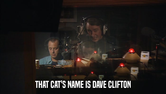 THAT CAT'S NAME IS DAVE CLIFTON  