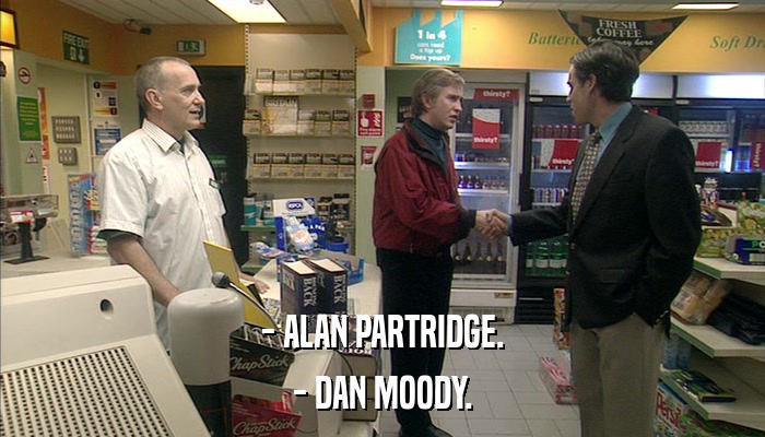 - ALAN PARTRIDGE. - DAN MOODY. 