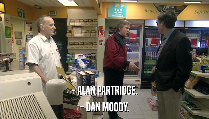 - ALAN PARTRIDGE. - DAN MOODY. 