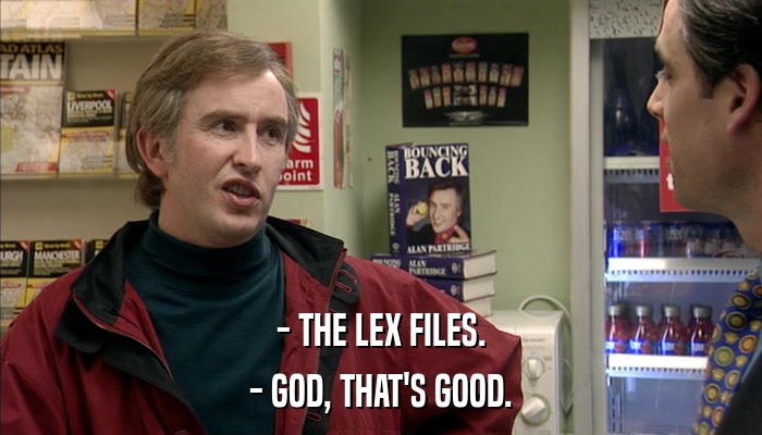 - THE LEX FILES. - GOD, THAT'S GOOD. 