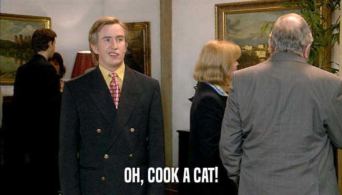 OH, COOK A CAT!  