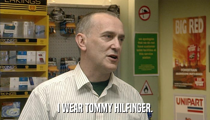 I WEAR TOMMY HILFINGER.  