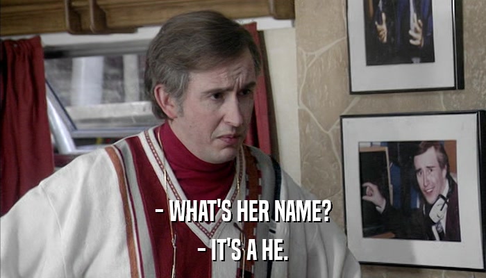 - WHAT'S HER NAME? - IT'S A HE. 