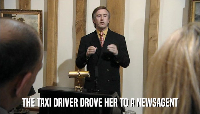 THE TAXI DRIVER DROVE HER TO A NEWSAGENT  