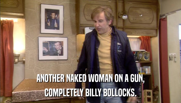 ANOTHER NAKED WOMAN ON A GUN, COMPLETELY BILLY BOLLOCKS. 