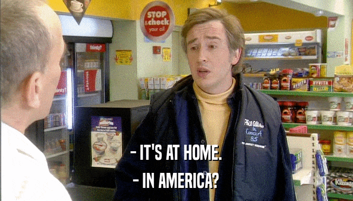 - IT'S AT HOME. - IN AMERICA? 