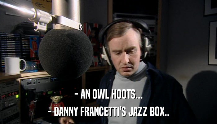 - AN OWL HOOTS... - DANNY FRANCETTI'S JAZZ BOX.. 