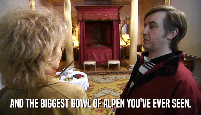 AND THE BIGGEST BOWL OF ALPEN YOU'VE EVER SEEN.  