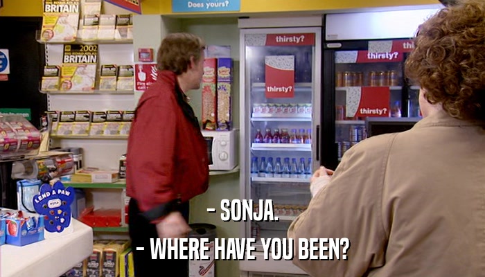 - SONJA. - WHERE HAVE YOU BEEN? 