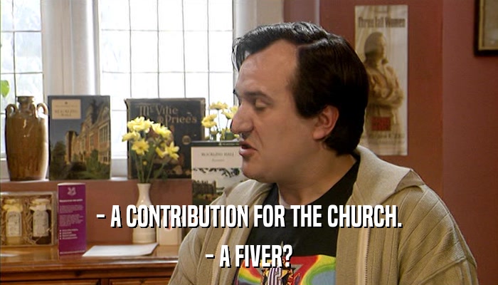 - A CONTRIBUTION FOR THE CHURCH. - A FIVER? 