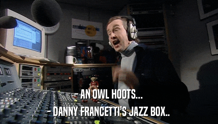 - AN OWL HOOTS... - DANNY FRANCETTI'S JAZZ BOX.. 