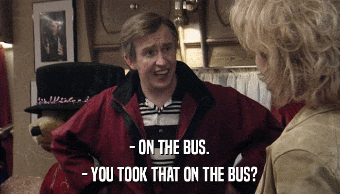 - ON THE BUS. - YOU TOOK THAT ON THE BUS? 