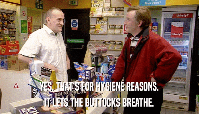 YES. THAT'S FOR HYGIENE REASONS. IT LETS THE BUTTOCKS BREATHE. 