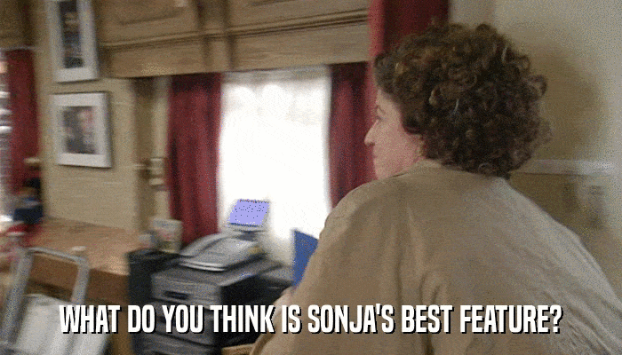 WHAT DO YOU THINK IS SONJA'S BEST FEATURE?  