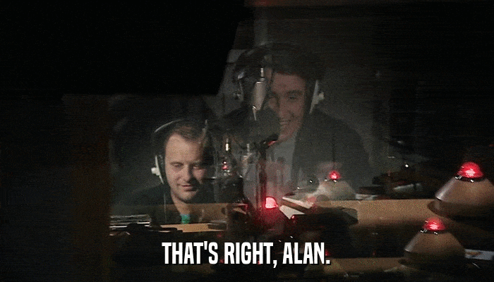 THAT'S RIGHT, ALAN.  
