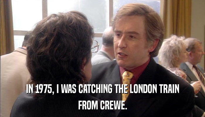 IN 1975, I WAS CATCHING THE LONDON TRAIN FROM CREWE. 