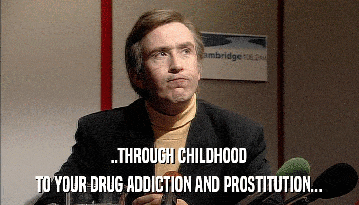 ..THROUGH CHILDHOOD TO YOUR DRUG ADDICTION AND PROSTITUTION... 