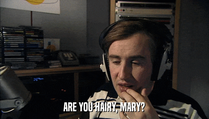 ARE YOU HAIRY, MARY?  
