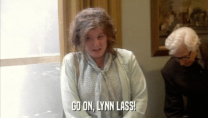 GO ON, LYNN LASS!  