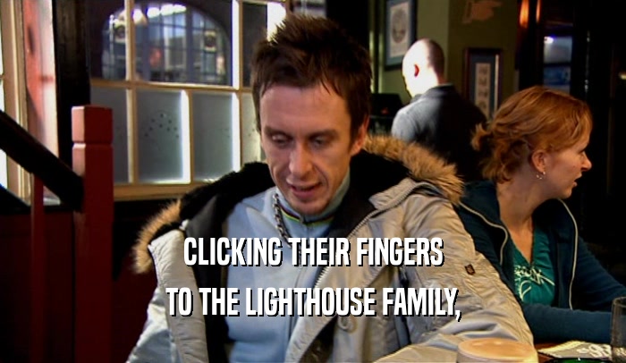 CLICKING THEIR FINGERS TO THE LIGHTHOUSE FAMILY, 