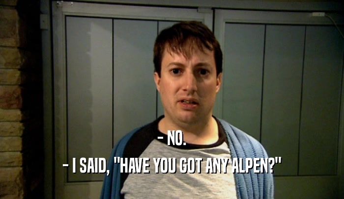 - NO. - I SAID, 