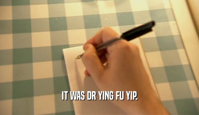 IT WAS DR YING FU YIP.  