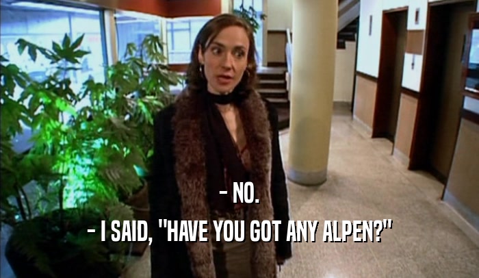 - NO. - I SAID, 