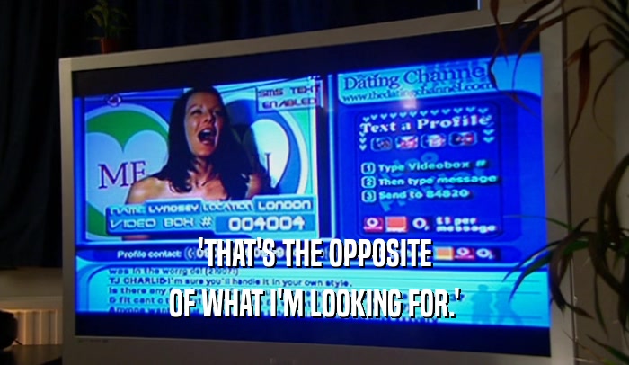 'THAT'S THE OPPOSITE OF WHAT I'M LOOKING FOR.' 